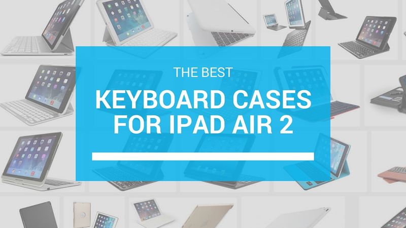 meilleurs étuis clavier ipad air 2