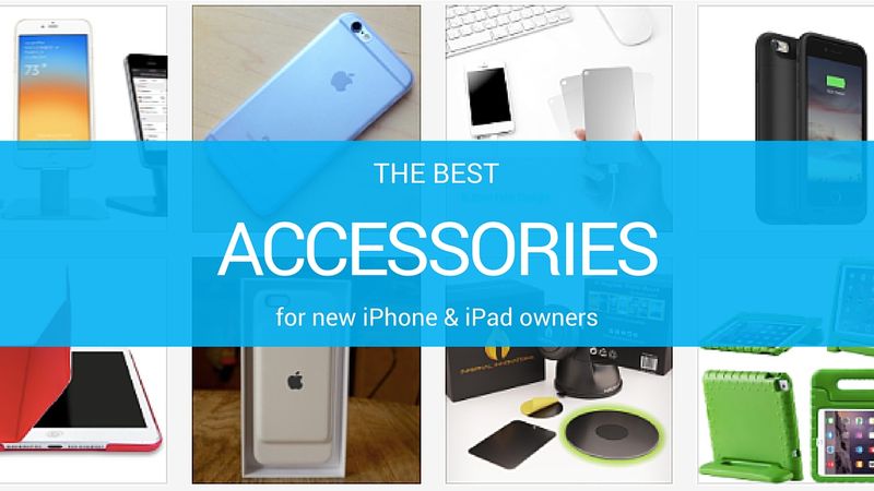 Best accessories iPhone iPad new owner 2015