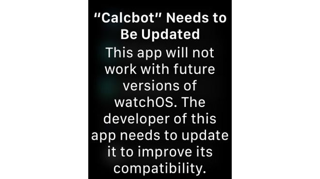 Legacy Apple Watch apps - A screenshot of a warning message in watchOS 4.3.1 informing the user that the app needs to be updated because it will not work with future versions of watchOS